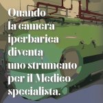 Quando la camera iperbarica diventa uno strumento per il medico specialista