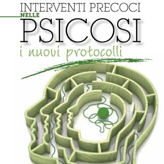 INTERVENTI PRECOCI NELLE PSICOSI: I NUOVI PROTOCOLLI