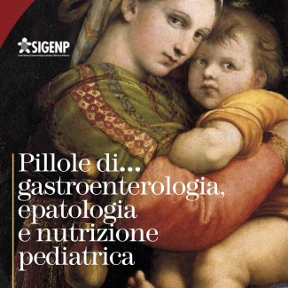 Pillole di gastroenterologia, epatologia e nutrizione pediatrica