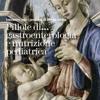 Pillole di... gastroenterologia e nutrizione pediatrica