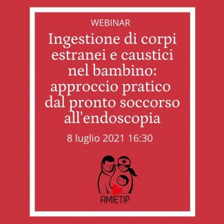 Ingestione di corpi estranei e caustici nel bambino: approccio pratico dal pronto soccorso all'endoscopia