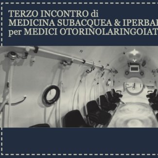 Terzo incontro di Medicina Subacquea ed Iperbarica per Medici Otorinolaringoiatri