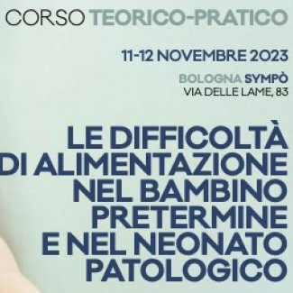 Le difficoltà di alimentazione nel bambino pretermine e nel neonato patologico